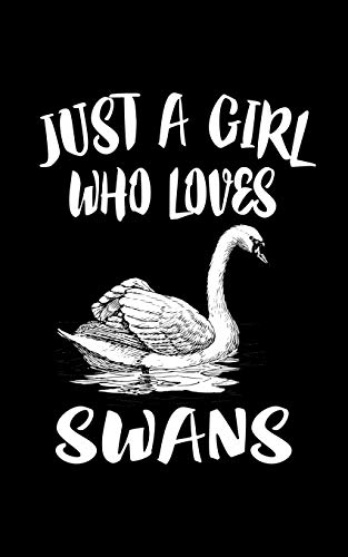 Just A Girl Who Loves Swans: Animal Nature Collection - 9781077397866