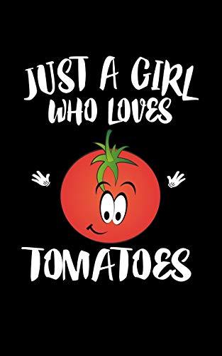 Just A Girl Who Loves Tomatoes: Animal Nature Collection - 9781077402881