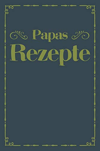 Papas Rezepte: A5 Rezeptbuch Zum Selberschreiben | ?Bersichtlich Gestaltetes Kochbuch Mit Platz F?r 100 Rezepte Und Rezeptideen Mit Inhaltsverzeichnis ... Oma Opa Enkel S÷Hne T÷Chter (German Edition)