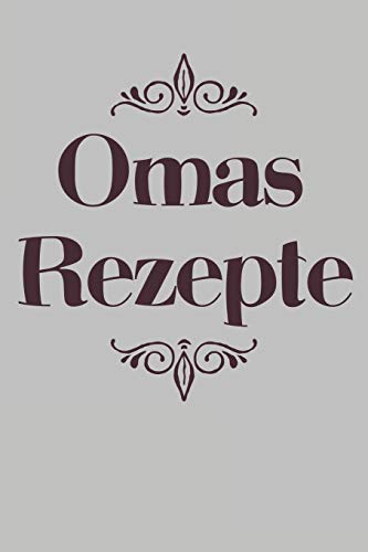Omas Rezepte: A5 Rezeptbuch Zum Selberschreiben | ?Bersichtlich Gestaltetes Kochbuch Mit Platz F?r 100 Rezepte Und Rezeptideen Mit Inhaltsverzeichnis ... Oma Opa Enkel S÷Hne T÷Chter (German Edition) - 9781077423312