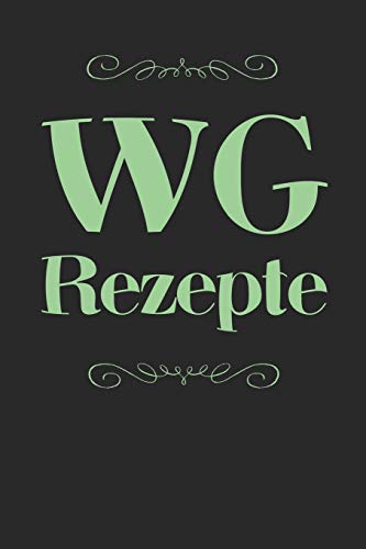 Wg Rezepte: A5 Rezeptbuch Zum Selberschreiben | Das Wg (Wohngemeinschaft) Kochbuch Mit Platz F?r 100 Rezepte Rezeptideen Geschenk F?r Wg ... V?ter Enkel S÷Hne T÷Chter (German Edition)