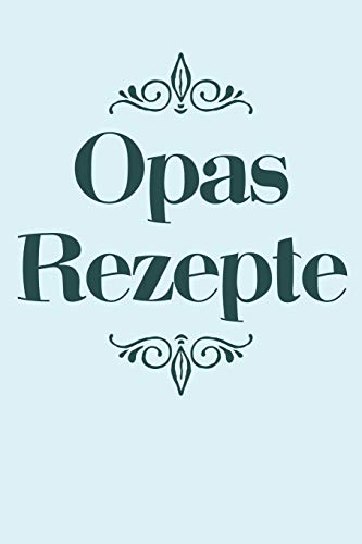 Opas Rezepte: A5 Rezeptbuch Zum Selberschreiben | ?Bersichtlich Gestaltetes Kochbuch Mit Platz F?r 100 Rezepte Und Rezeptideen Mit Inhaltsverzeichnis ... Oma Opa Enkel S÷Hne T÷Chter (German Edition) - 9781077429161