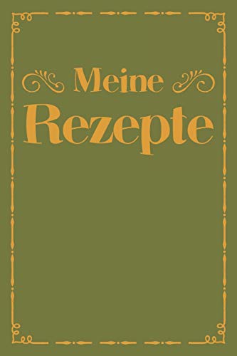 Meine Rezepte: A5 Rezeptbuch Zum Selberschreiben | ?Bersichtlich Gestaltetes Kochbuch Mit Platz F?r 100 Rezepte Und Rezeptideen Mit Inhaltsverzeichnis ... Oma Opa Enkel S÷Hne T÷Chter (German Edition) - 9781077430792