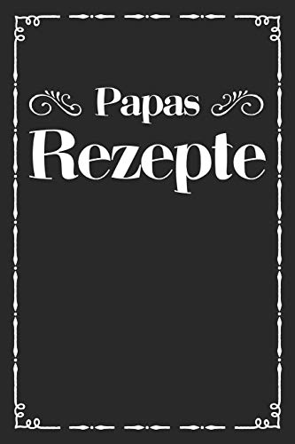 Papas Rezepte: A5 Rezeptbuch Zum Selberschreiben | ?Bersichtlich Gestaltetes Kochbuch Mit Platz F?r 100 Rezepte Und Rezeptideen Mit Inhaltsverzeichnis ... Oma Opa Enkel S÷Hne T÷Chter (German Edition) - 9781077431539
