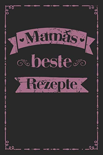Mamas Beste Rezepte: A5 Rezeptbuch Zum Selberschreiben | ?Bersichtlich Gestaltetes Kochbuch Mit Platz F?r 100 Rezepte Und Rezeptideen Mit ... Oma Opa Enkel S÷Hne T÷Chter (German Edition) - 9781077437494