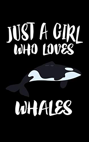 Just A Girl Who Loves Whales: Animal Nature Collection - 9781077450394