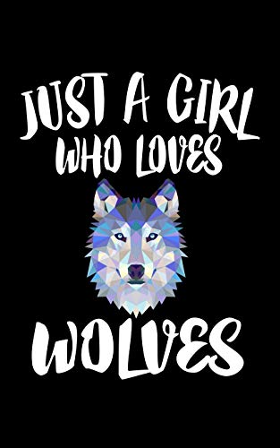 Just A Girl Who Loves Wolves: Animal Nature Collection - 9781077451490