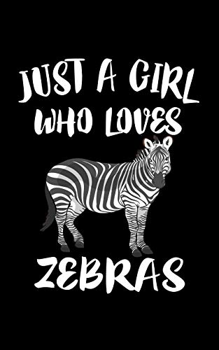 Just A Girl Who Loves Zebras: Animal Nature Collection - 9781077452305