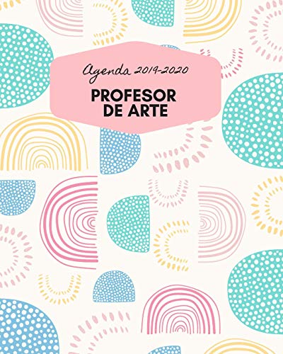 Agenda 2019-2020 Maestra De Arte: Planificador Y Agenda Para Profesor Escolar Mensual Y Semanal AnO Escolar 2019-2020 8 X 10 In 150 Pp (Spanish Edition)