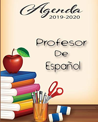 Agenda 2019-2020 Profesor De EspanOl: Planificador Y Agenda Para Profesor Escolar Mensual Y Semanal AnO Escolar 2019-2020 8 X 10 In 150 Pp (Spanish Edition) - 9781077482524