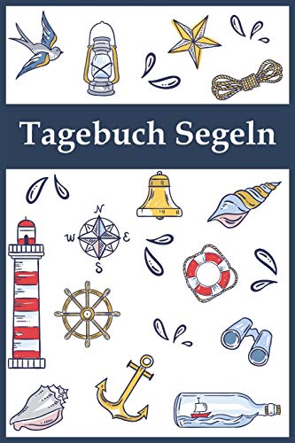Tagebuch Segeln: 120 Seiten, Liniert, 6X9 Inch (15.24 X 22.86 Cm) Soft Cover (German Edition)