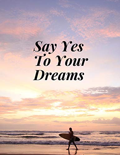 Say Yes To Your Dreams - 9781077491304