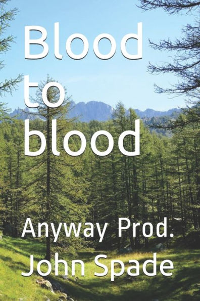 Blood To Blood: Anyway Prod.
