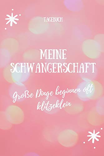 Meine Schwangerschaft Gro?E Dinge Beginnen Oft Klitzeklein Tagebuch: A5 52 Wochen Kalender Als Geschenk F?r Schwangere | Geschenkidee F?r Werdene ... Kalender | Erinnerungsalbum (German Edition) - 9781077676886
