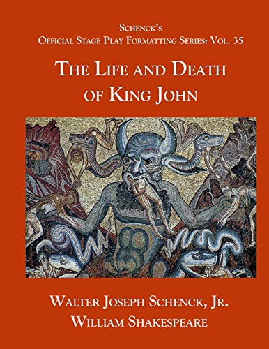 Schenck?s Official Stage Play Formatting Series: Vol. 35 - The Life And Death Of King John