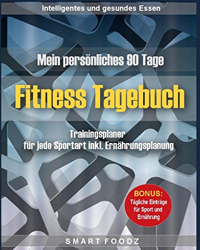 Mein Pers??Nliches 90 Tage Fitness Tagebuch: Trainingsplaner F?r Jede Sportart Inkl. Ern?hrungsplanung (German Edition)