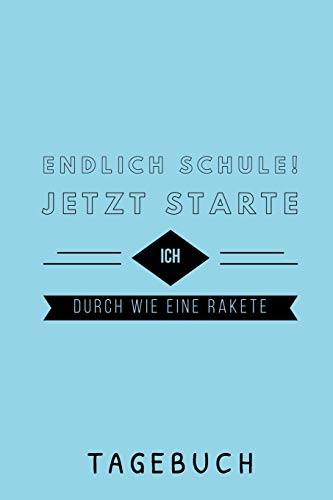 Endlich Schule! Jetzt Starte Ich Durch Wie Eine Rakete Tagebuch: A5 52 Wochen Kalender Als Geschenk Fur Jungen | Schulanfang | Einschulung | Inhalt ... Hausaufgabenheft | Kalender (German Edition) - 9781077779846