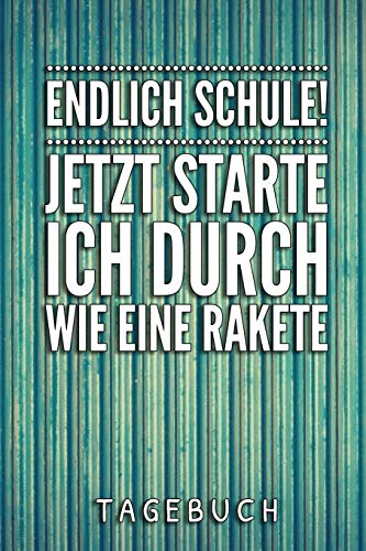 Endlich Schule! Jetzt Starte Ich Durch Wie Eine Rakete Tagebuch: A5 52 Wochen Kalender Als Geschenk Fur Jungen | Schulanfang | Einschulung | Inhalt ... Hausaufgabenheft | Kalender (German Edition) - 9781077781177