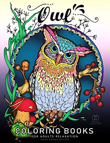 Owl Coloring Book For Adult Relaxation: Featuring Charming Owl, Beautiful Flowers And Nature Patterns For Stress Relief And Relaxation New Version 2019