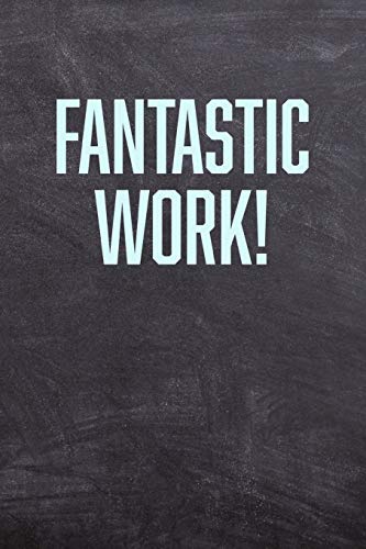 Fantastic Work!: Employee Appreciation Gift For Your Employees, Coworkers, Or Boss