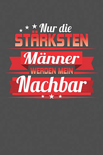 Nur Die St?rksten M?nner Werden Mein Nachbar: Praktischer Wochenplaner F?r Ein Ganzes Jahr - 15X23Cm (Ca. Din A5) (German Edition)