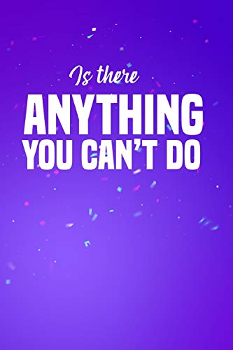 Is There Anything You Can't Do: Employee Appreciation Gift For Your Employees, Coworkers, Or Boss