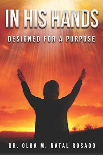 In His Hands: Designed For A Purpose
