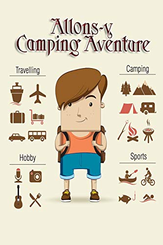 Allons-Y Camping Aventure: Un Carnet De Voyage Et De Camping Pour Les Enfants * Avec Beaucoup D'Espace Pour Vos Propres Impressions * Donc Le Camping Est Amusant ! (French Edition)