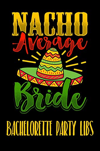 Nacho Average Bride Bachelorette Party Libs: Engagement Party Or Bachelorette Party Libs Funny Keepsake