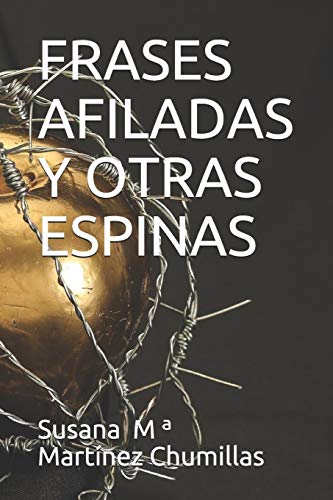 Frases Afiladas Y Otras Espinas (Spanish Edition)
