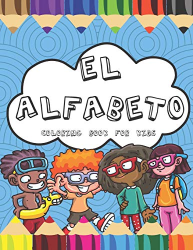 El Alfabeto Coloring Book For Kids: Fun Spanish Alphabet Coloring Book For Children And Toddlers