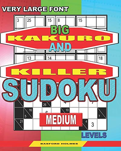 Very Large Font. Big Kakuro And Killer Sudoku Medium Levels.: Book For Adults. (Sudoku And Large Size Puzzles)