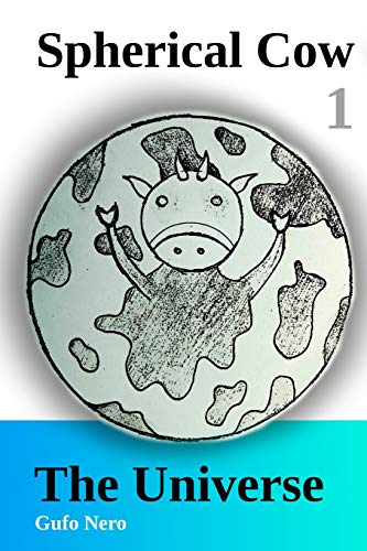 Spherical Cow 1: The Universe