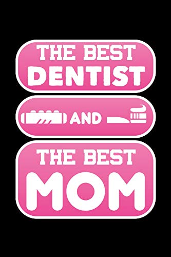 The Best Dentist And The Best Mom: 120 Pages, Soft Matte Cover, 6 X 9