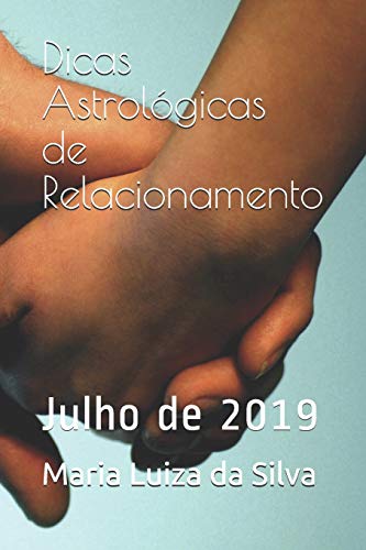 Dicas Astrol?Gicas De Relacionamento: Julho De 2019 (Portuguese Edition)