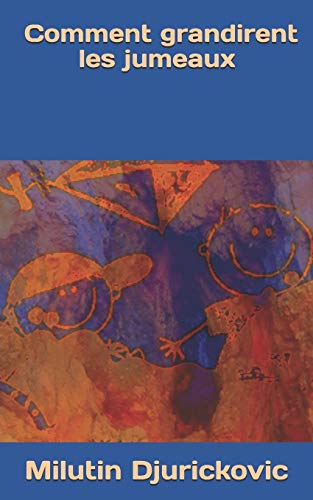 Comment Grandirent Les Jumeaux: Recueil De Br?ves Histoires Pour Petits Et Jeunes Enfants (French Edition)