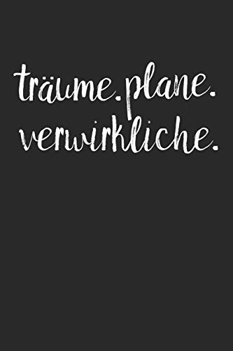 Tr?ume. Plane. Verwirkliche.: A5 Terminplaner Planer Wochenplaner Kalender | Motivation Motivationshilfe Motivierende Spr?che | Geschenk F?r Freunde ... | 120 Seiten F?r 52 Wochen (German Edition) - 9781078275125