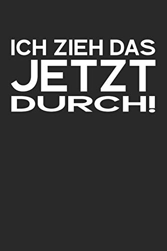 Ich Zieh Das Jetzt Durch!: A5 Terminplaner Planer Wochenplaner Kalender | Motivation Motivationshilfe Motivierende Spr?che | Geschenk F?r Freunde ... | 120 Seiten F?r 52 Wochen (German Edition) - 9781078275415