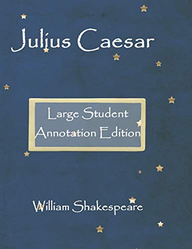 Julius Caesar: Large Student Annotation Edition: Formatted With Wide Margins And Spacing For Your Own Notes (Gcse Texts)