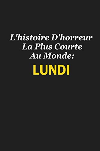 L'Histoire D'Horreur La Plus Courte Au Monde: Lundi: Cadeau Insolite (French Edition)