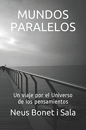 Mundos Paralelos: Un Viaje Por El Universo De Los Pensamientos (Spanish Edition)