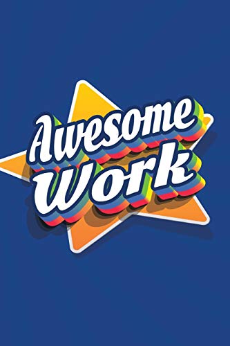 Awesome Work: Employee Appreciation Gift For Your Employees, Coworkers, Or Boss