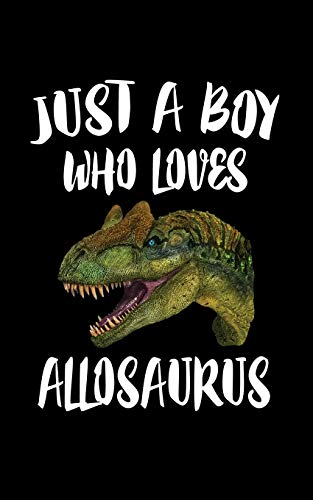 Just A Boy Who Loves Allosaurus: Animal Nature Collection