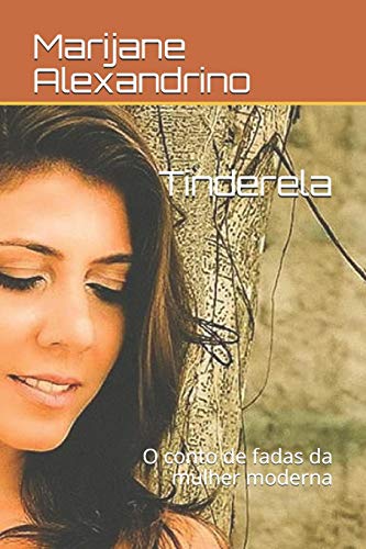 Tinderela: O Conto De Fadas Da Mulher Moderna (Portuguese Edition)