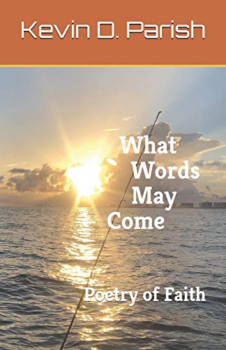 What Words May Come: Poetry Of Faith