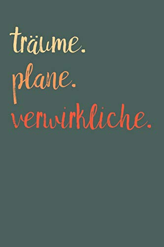 Tr?ume. Plane. Verwirkliche.: A5 Terminplaner Planer Wochenplaner Kalender | Motivation Motivationshilfe Motivierende Spr?che | Geschenk F?r Freunde ... | 120 Seiten F?r 52 Wochen (German Edition) - 9781078390293