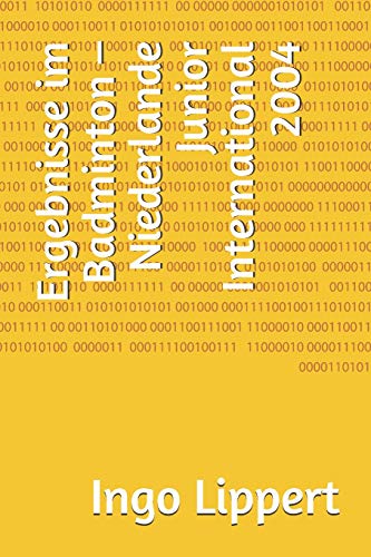 Ergebnisse Im Badminton ? Niederlande Junior International 2004 (Sportstatistik) (German Edition)