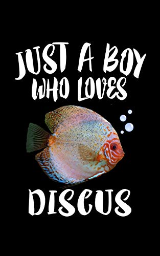Just A Boy Who Loves Discus: Animal Nature Collection