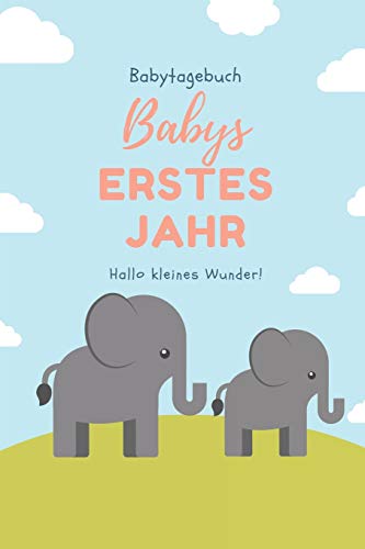 Babytagebuch Babys Erstes Jahr Hallo Kleines Wunder: A5 52 Wochen Kalender Als Geschenk Zur Geburt | Geschenkidee F?r Werdene M?tter Zur ... | Babys Erstes Jahr (German Edition) - 9781078449533
