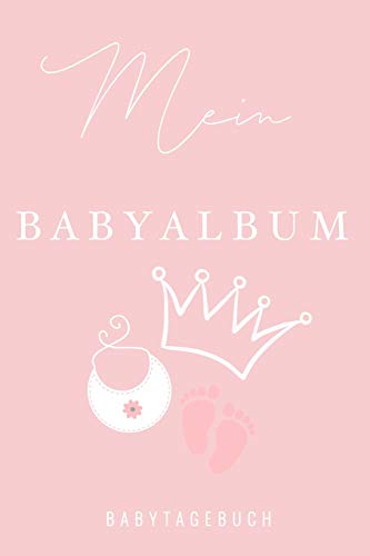 Mein Babyalbum Babytagebuch: A5 52 Wochen Kalender Als Geschenk Zur Geburt F?r M?dchen | Geschenkidee F?r Werdene M?tter Zur Schwangerschaft | ... | Babys Erstes Jahr (German Edition)